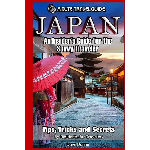 Japan: An Insider's Guide for the Savvy Traveler