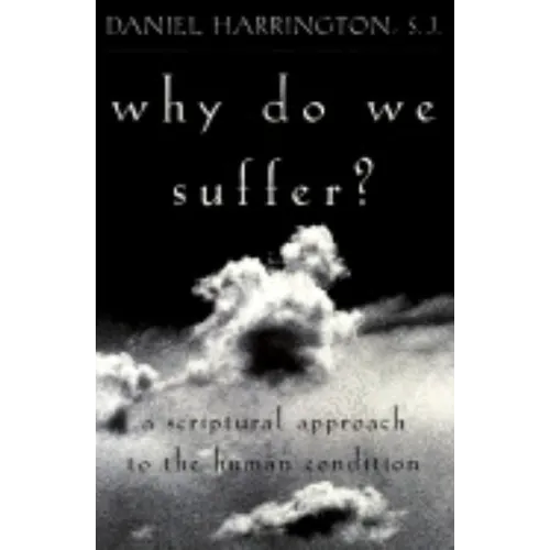 Why Do We Suffer?: A Scriptural Approach to the Human Condition