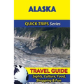 Alaska Travel Guide (Quick Trips Series): Sights, Culture, Food, Shopping & Fun