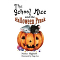 The School Mice and the Halloween Prank: Book 4 For both boys and girls ages 6-11 Grades: 1-5.