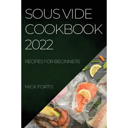 Sous Vide Cookbook 2022: Recipes for Beginners