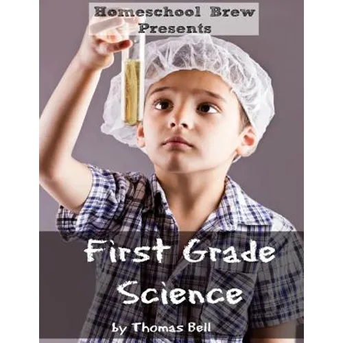 First Grade Science: For Home School or Extra Practice