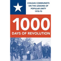 1000 Days of Revolution: Chilean Communists on the Lessons of Popular Unity 1970-73