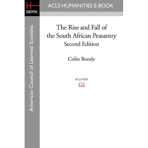 The Rise and Fall of the South African Peasantry Second Edition