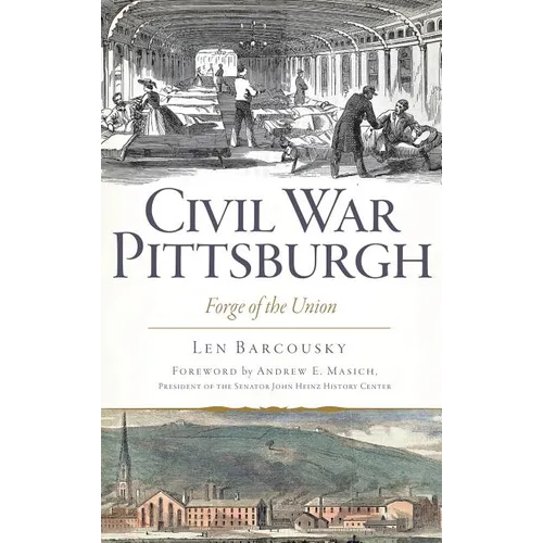 Civil War Pittsburgh: Forge of the Union