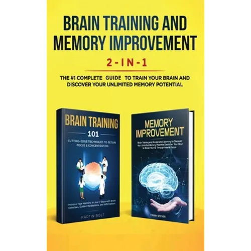 Brain Training and Memory Improvement 2-in-1: Brain Training 101 + Memory Improvement - The #1 Complete Box Set to Train Your Brain and Discover Your