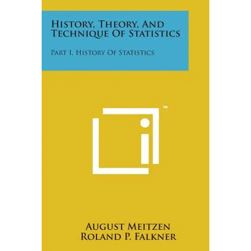 History, Theory, and Technique of Statistics: Part I, History of Statistics