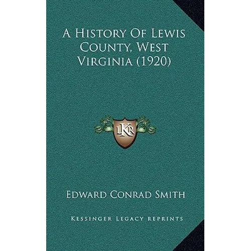 A History Of Lewis County, West Virginia (1920)