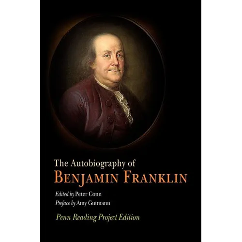 The Autobiography of Benjamin Franklin: Penn Reading Project Edition