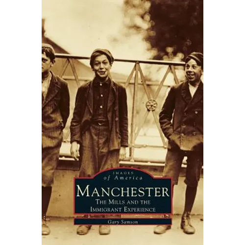 Manchester: The Mills and the Immigrant Experience