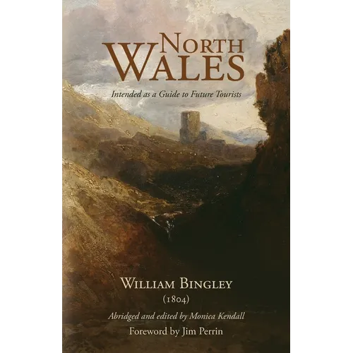 North Wales - Intended as a Guide to Future Tourists: William Bingley (1804)