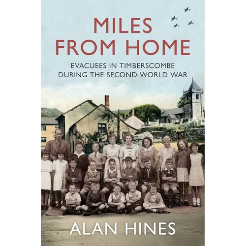 Miles From Home: Evacuees In Timberscombe During The Second World War