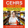 CEHRS Study Guide: Electronic Health Record Specialist Exam Prep