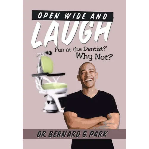 Open Wide and Laugh: Fun at the Dentist? Why Not?
