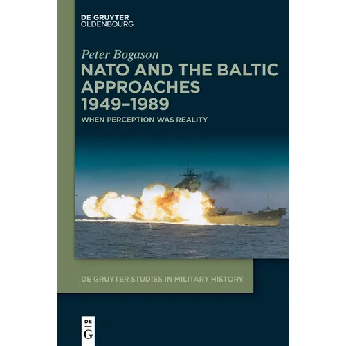 NATO and the Baltic Approaches 1949-1989: When Perception Was Reality