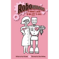 Robomance: A woman's guide of who NOT to date.