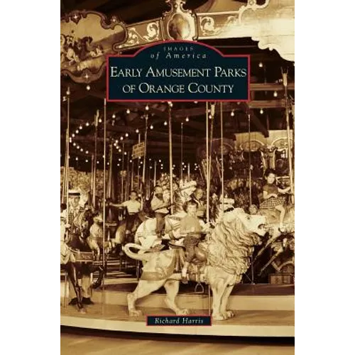 Early Amusement Parks of Orange County