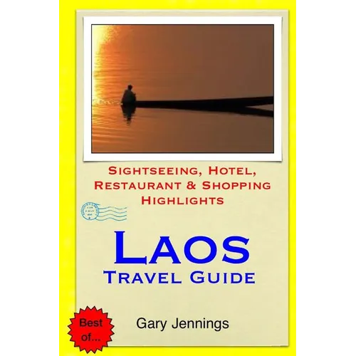 Laos Travel Guide: Sightseeing, Hotel, Restaurant & Shopping Highlights