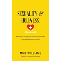 Sexuality & Holiness.: Remaining Loving and Biblically-Grounded in a Rapidly Shifting Culture