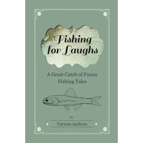 Fishing for Laughs - A Great Catch of Funny Fishing Tales