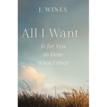 All I Want...: Is for You to Hear What I Hear