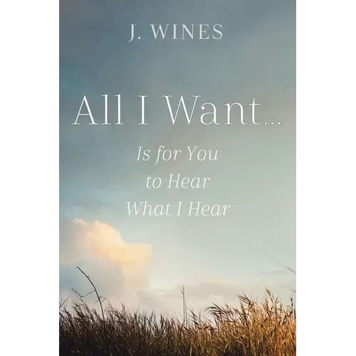 All I Want...: Is for You to Hear What I Hear