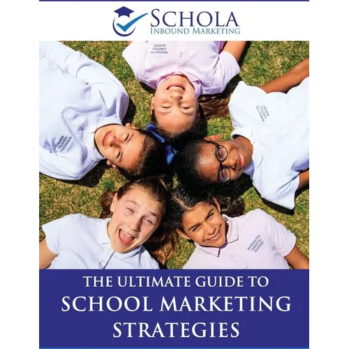 The Ultimate Guide to School Marketing Strategies