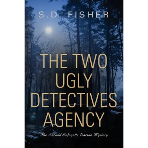 The Two Ugly Detectives Agency: A Lafayette Larson Mystery