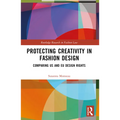 Protecting Creativity in Fashion Design: Us Laws, EU Design Rights, and Other Dimensions of Protection