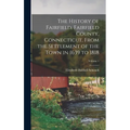 The History of Fairfield, Fairfield County, Connecticut, From the Settlement of the Town in 1639 to 1818; Volume 1
