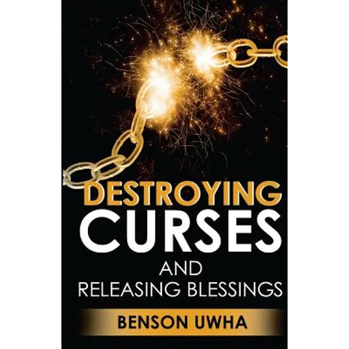 Destroying Curses and Releasing Blessings