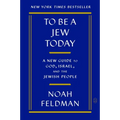 To Be a Jew Today: A New Guide to God, Israel, and the Jewish People