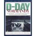 D-Day Normandy: The Story and the Photographs