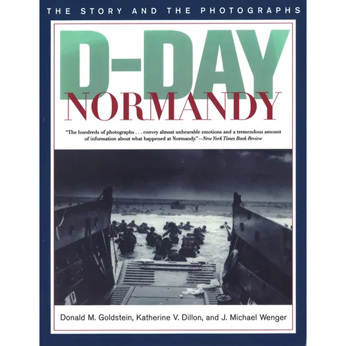 D-Day Normandy: The Story and the Photographs
