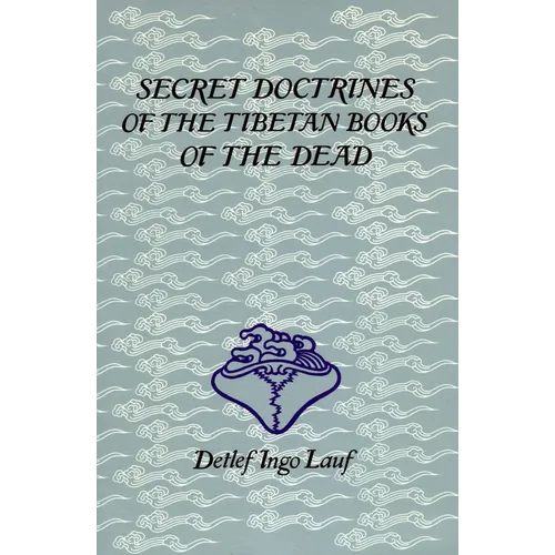 Secret Doctrines of the Tibetan Books of the Dead