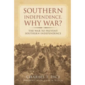 Southern Independence: Why War?: The War to Prevent Southern Independence
