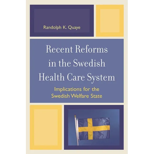 Recent Reforms in the Swedish Health Care System: Implications for the Swedish Welfare State