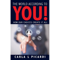 The World According to YOU!: How Our Choices Create It All