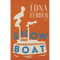 Show Boat - An Edna Ferber Novel;With an Introduction by Rogers Dickinson