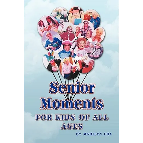 Senior Moments: For Kids of All Ages
