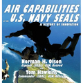 Air Capabilities of the U.S. Navy SEALs: A History of Bravery and Innovation