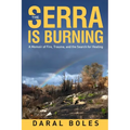 The Serra is Burning: A Memoir of Fire, Trauma, and the Search for Healing
