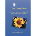 Light Through Food: A Reference Guide to Thriving in the Energy of the Fourth Dimension