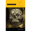 Alimentary Tracts: Appetites, Aversions, and the Postcolonial