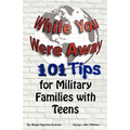 While You Were Away: 101 Tips for Military Families With Teens