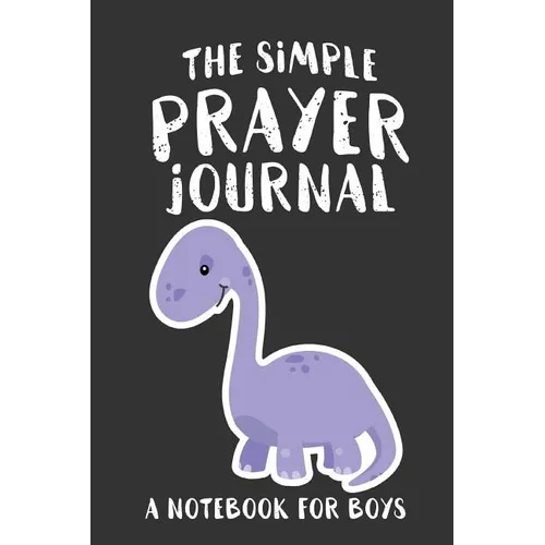 The Simple Prayer Journal: A Notebook for Boys