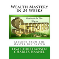 Wealth Mastery In 24 Weeks: Lessons From The Master Key System