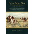 Great Sioux War Orders of Battle: How the United States Waged War on the Northern Plains, 1876-1877