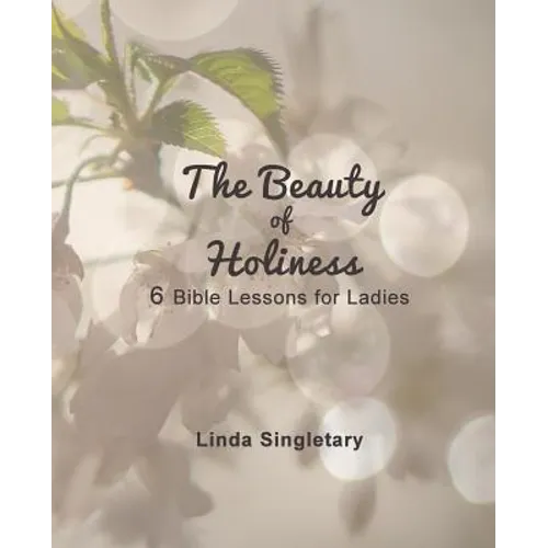 The Beauty of Holiness: 6 Bible Lessons for Ladies
