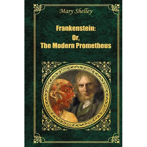 Frankenstein: Or The Modern Prometheus
